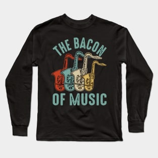 The Bacon of Music Design Saxophone Long Sleeve T-Shirt